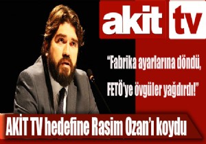 Akit TV hedefe Rasim Ozan Kütahyalı'yı koydu