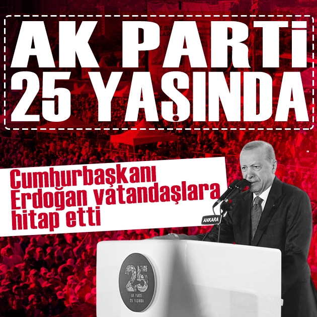 Ankara'da AK Parti'nin 25. kuruluş yıl dönümü programı: Cumhurbaşkanı Erdoğan vatandaşlara hitap etti