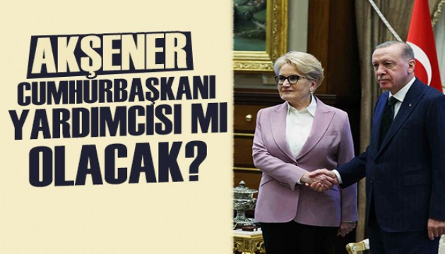 Meral Akşener Cumhurbaşkanı Yardımcısı mı olacak? İYİ Partililer ne söylüyor?