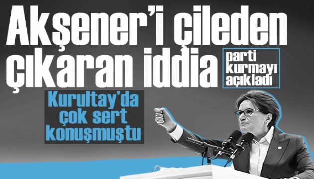 Kurultay’daki konuşmasının arka planını parti kurmayı açıkladı: O iddia Akşener’i çileden çıkarmış