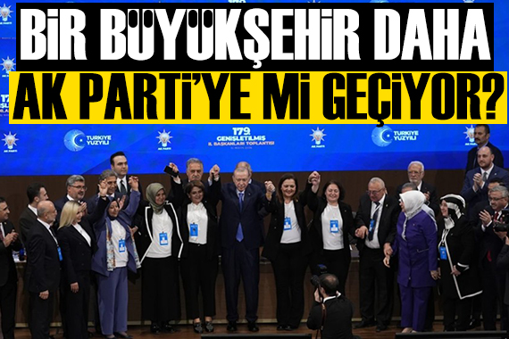 Bir büyükşehir daha AK Parti'ye mi geçiyor? Dikkat çeken iddia