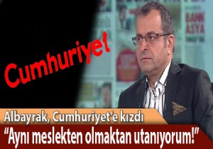 Albayrak, Cumhuriyet'e ateş püskürdü