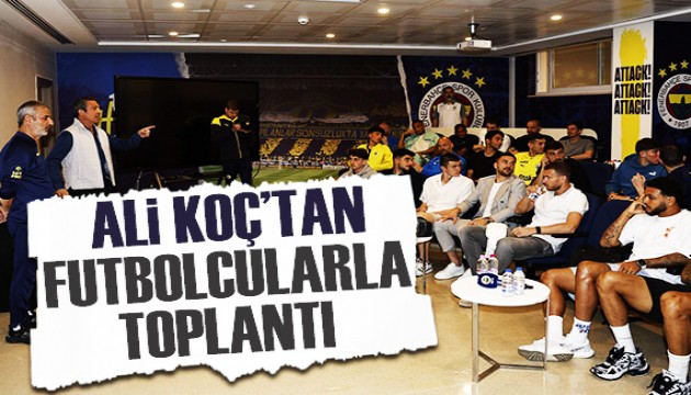 Fenerbahçe'de kritik toplantı: Ali Koç futbolcularla bir arada