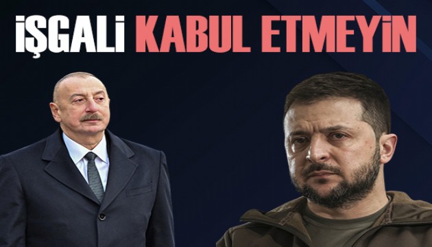 Aliyev'den Ukrayna'ya: İşgali kabul etmeyin