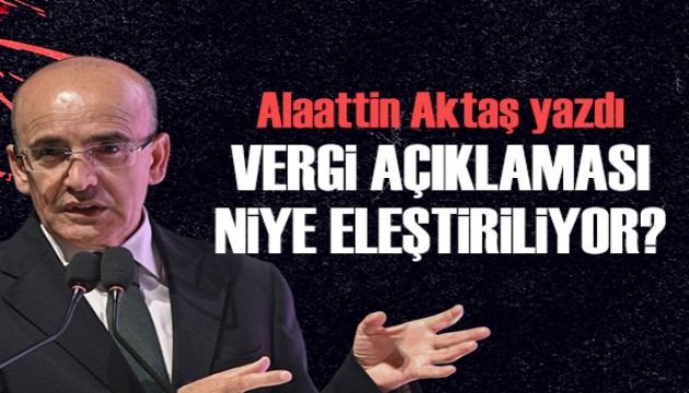 Alaattin Aktaş yazdı: Şimşek’in vergi açıklaması niye eleştiriliyor?