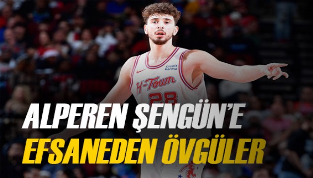 NBA efsanesi, Alperen Şengün'ü bu sözlerle övdü