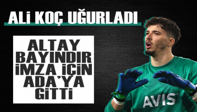 Ali Koç uğurladı: Altay Bayındır imza için İngiltere'ye gitti