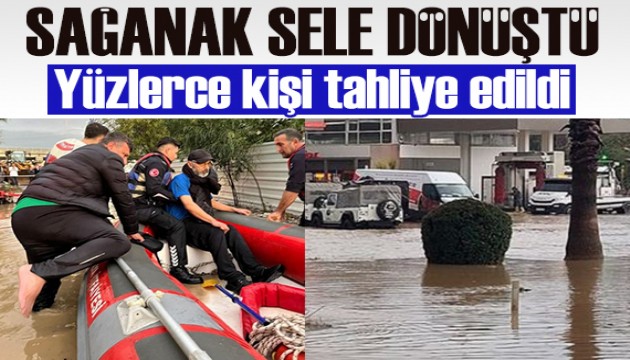 Antalya'da sağanak sele döndü: Yüzlerce kişi tahliye edildi