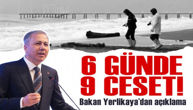 6 günde 9 ceset bulundu! Bakan Yerlikaya'dan açıklama