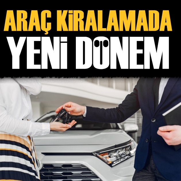Araç kiralamada yeni dönem! Yaş ve kilometre şartı getirildi, tarih belli oldu