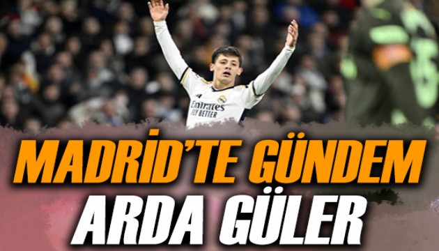 Madrid'te gündem Arda Güler