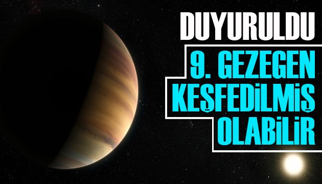 Güneş Sistemi'nin 9. gezegeni keşfedilmiş olabilir!