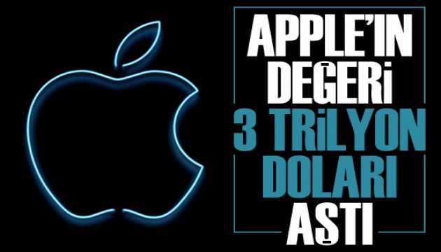 Apple'ın değeri 3 trilyon doları aştı!