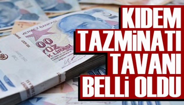 Kıdem tazminatı tavanı belli oldu