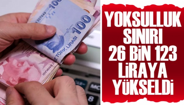 Yoksulluk sınırı 26 bin 123 liraya yükseldi