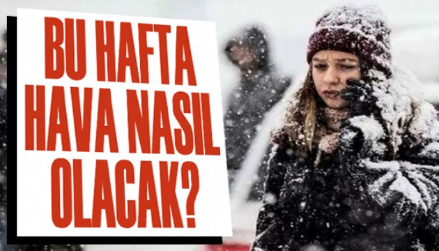 Bu hafta hava nasıl olacak?