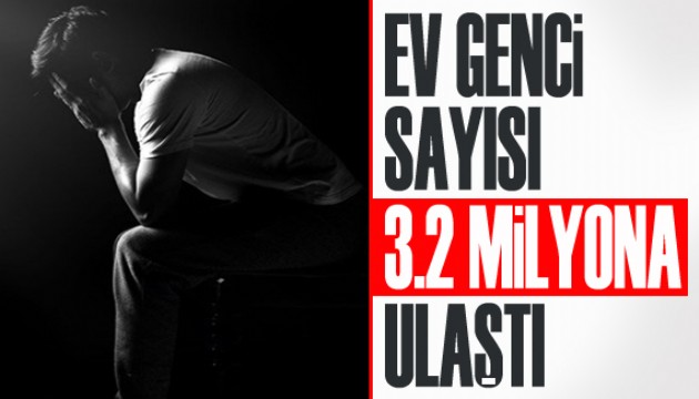 'Ev genci' sayısı 3,2 milyona ulaştı