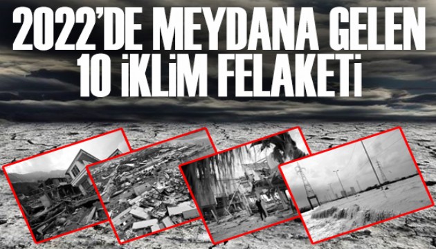 2022'de meydana gelen 10 iklim felaketi