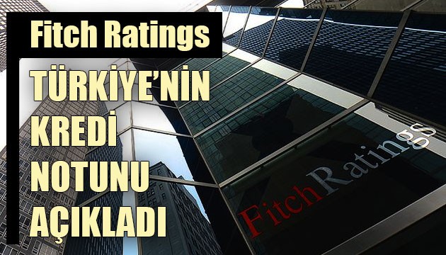 Fitch Ratings, Türkiye'nin kredi görünümünü revize etti