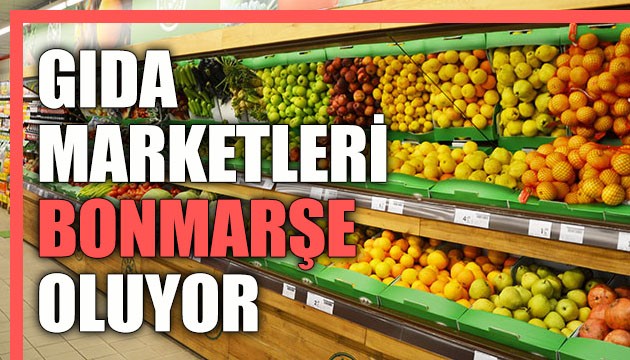 Gıda marketleri 'bonmarşe' oluyor!