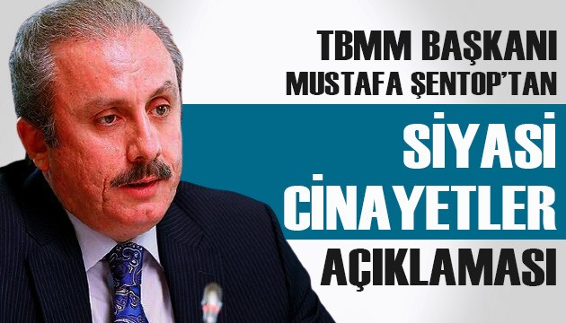 TBMM Başkanı Şentop'tan 'siyasi cinayetler' açıklaması