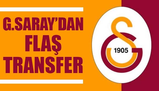 Galatasaray'dan flaş transfer!