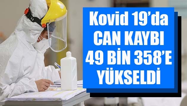 Sağlık Bakanlığı, Kovid 19'da son verileri açıkladı: Can kaybı 49 bin 358'e yükseldi