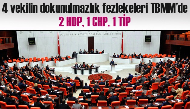 4 vekilin dokunulmazlık fezlekeleri Meclis'te