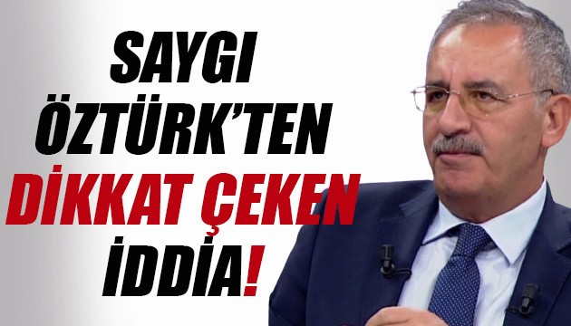 Sözcü yazarı Saygı Öztürk'ten dikkat çeken iddia!