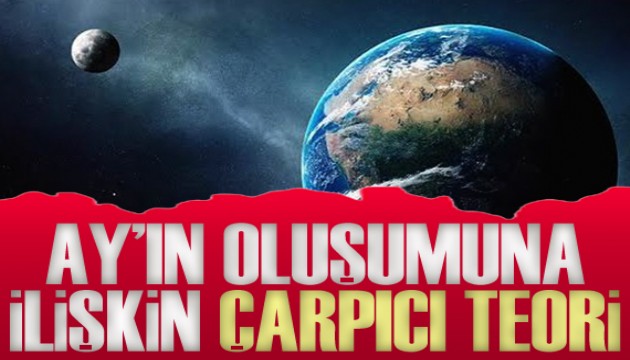 Ay’ın oluşumuna ilişkin çarpıcı teori