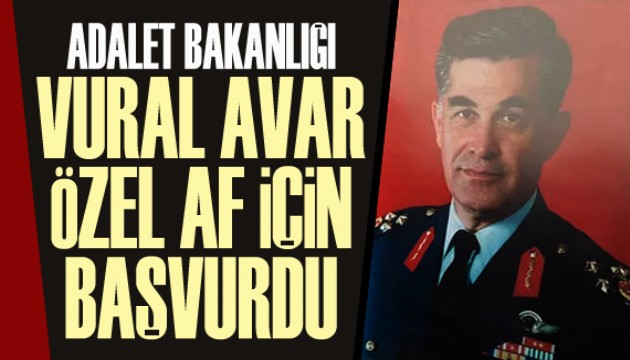 Adalet Bakanlığı: Vural Avar özel af için başvurdu