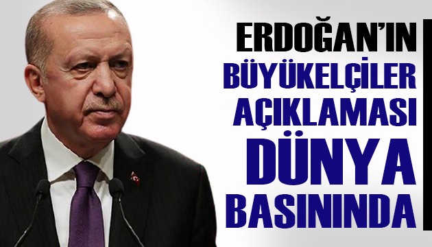 Cumhurbaşkanı Erdoğan'ın 'büyükelçiler' açıklaması dünya basınında