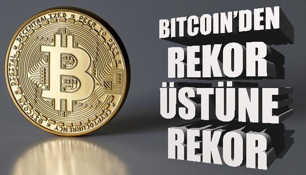 Bitcoin'den rekor üstüne rekor