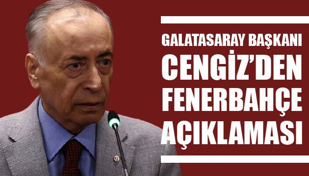 Mustafa Cengiz'den Fenerbahçe açıklaması