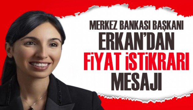 Merkez Bankası Başkanı Erkan'dan 'fiyat istikrarı' mesajı