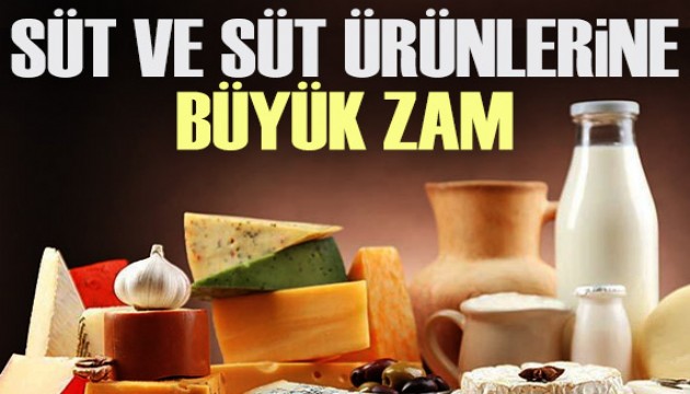 Süt ve süt ürünlerine büyük zam!