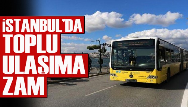 İstanbul’da toplu ulaşıma zam