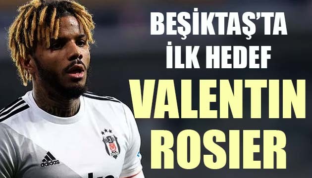 Beşiktaş'ta Valentin Rosier için yoğun mesai