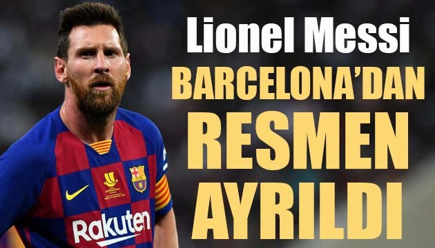 Messi, Barcelona'dan resmen ayrıldı