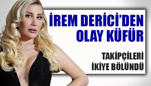 İrem Derici'nin sahne öncesi ettiği küfür gündem oldu!