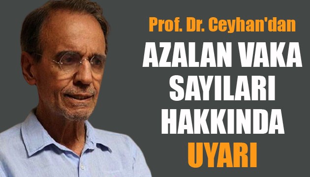 Prof. Dr. Mehmet Ceyhan'dan azalan vaka sayıları hakkında uyarı