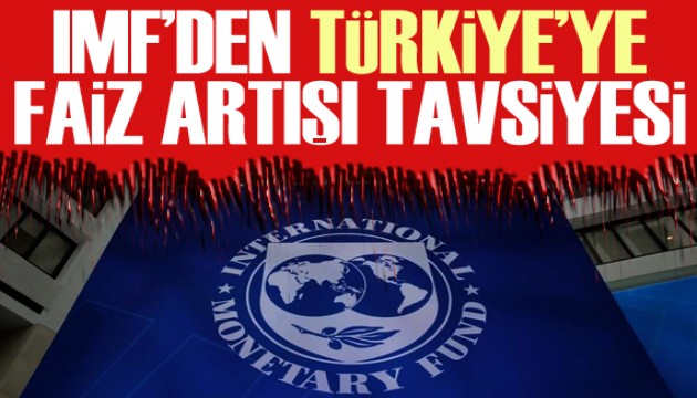 IMF’den Türkiye’ye enflasyonla mücadele için ‘faiz artışı’ tavsiyesi