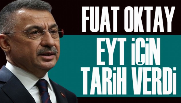 Fuat Oktay, EYT için tarih verdi