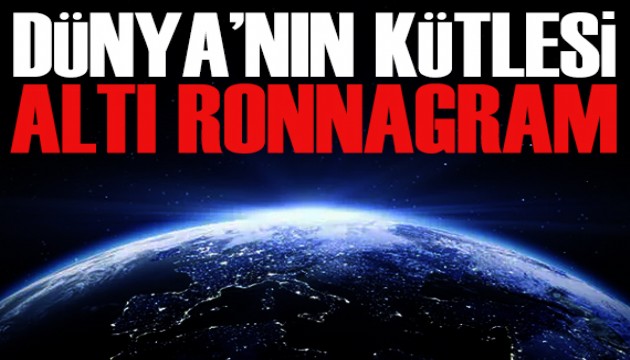 Dünya’nın Kütlesi ‘Altı Ronnagram’