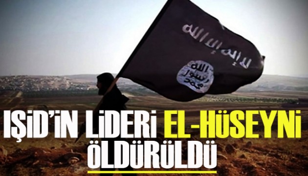 IŞİD'in lideri el-Hüseyni öldürüldü