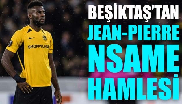 Beşiktaş'tan Jean-Pierre Nsame hamlesi!