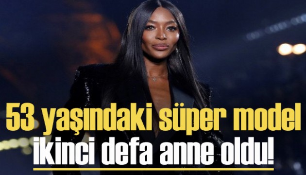 Naomi Campbell 53 yaşında ikinci defa anne oldu!