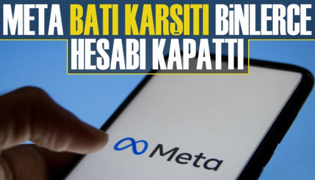 Meta, batı karşıtı binlerce hesabı kapattı