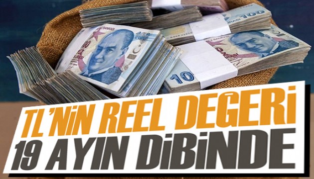 TL’nin reel değeri 19 ayın dibinde