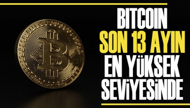 Bitcoin son 13 ayın en yüksek seviyesinde